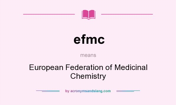 What does efmc mean? It stands for European Federation of Medicinal Chemistry