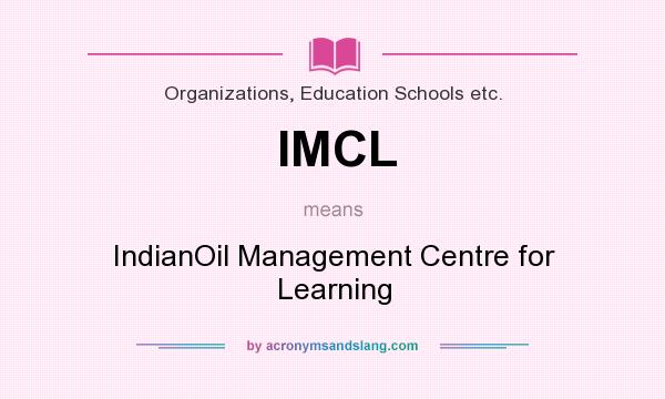 What does IMCL mean? It stands for IndianOil Management Centre for Learning