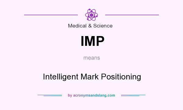 What does IMP mean? It stands for Intelligent Mark Positioning