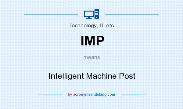 What does IMP mean? It stands for Intelligent Machine Post