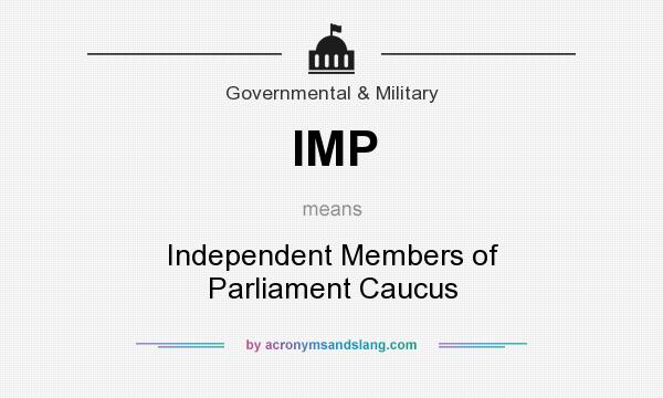 What does IMP mean? It stands for Independent Members of Parliament Caucus
