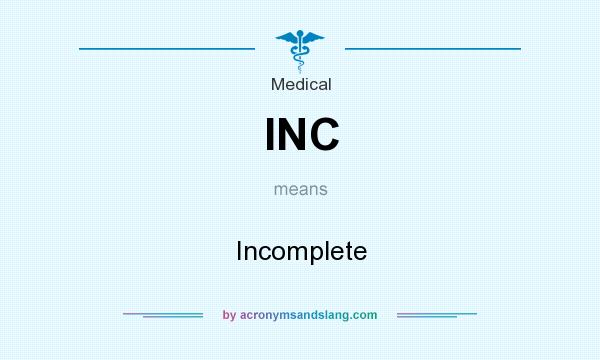 What does INC mean? It stands for Incomplete