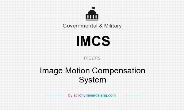 What does IMCS mean? It stands for Image Motion Compensation System