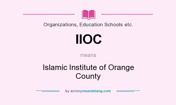 What does IIOC mean? It stands for Islamic Institute of Orange County