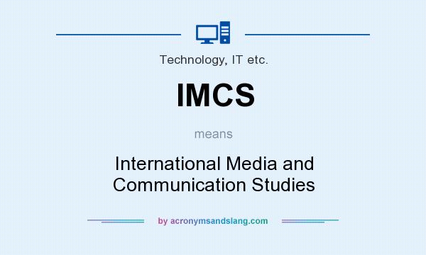 What does IMCS mean? It stands for International Media and Communication Studies