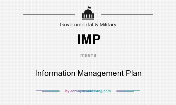 What does IMP mean? It stands for Information Management Plan