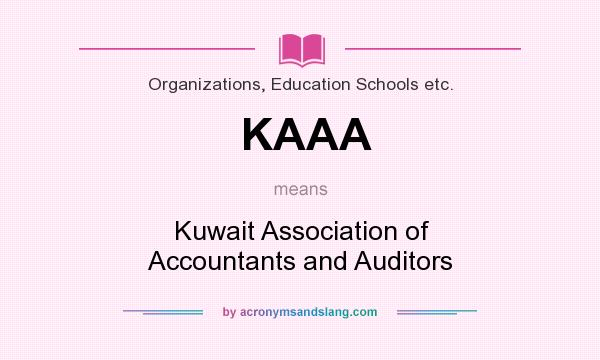 What does KAAA mean? It stands for Kuwait Association of Accountants and Auditors