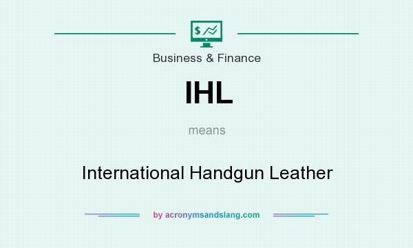 What does IHL mean? It stands for International Handgun Leather