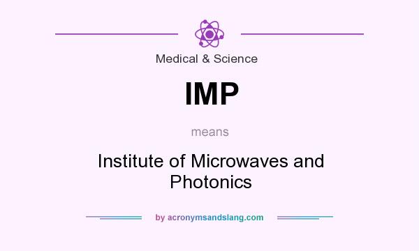 What does IMP mean? It stands for Institute of Microwaves and Photonics