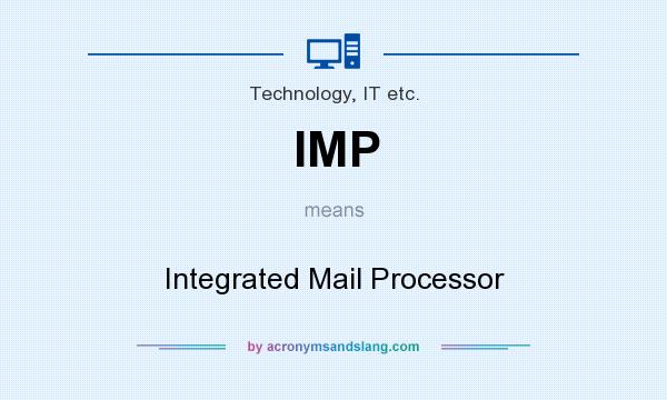 What does IMP mean? It stands for Integrated Mail Processor