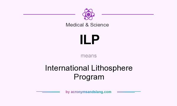 What does ILP mean? It stands for International Lithosphere Program
