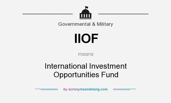 What does IIOF mean? It stands for International Investment Opportunities Fund