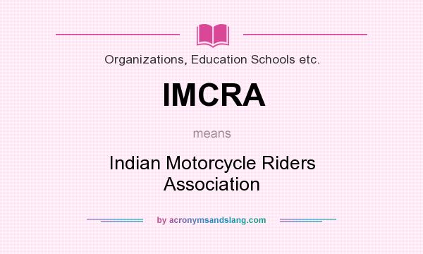 What does IMCRA mean? It stands for Indian Motorcycle Riders Association