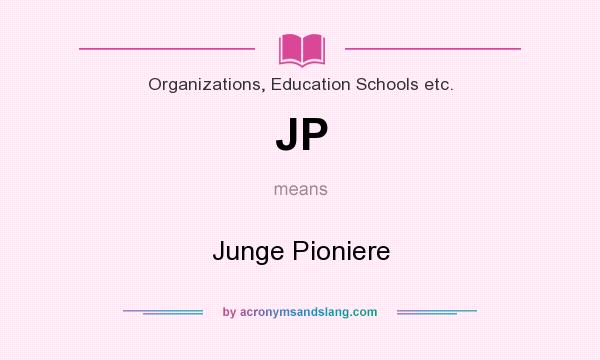 What does JP mean? It stands for Junge Pioniere