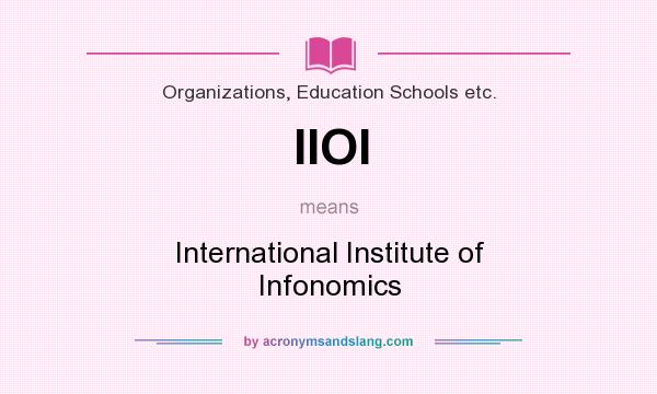 What does IIOI mean? It stands for International Institute of Infonomics
