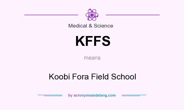 What does KFFS mean? It stands for Koobi Fora Field School