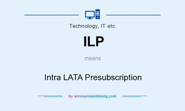 What does ILP mean? It stands for Intra LATA Presubscription