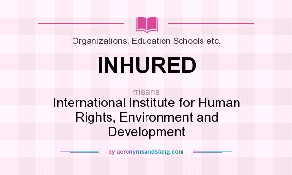 What does INHURED mean? It stands for International Institute for Human Rights, Environment and Development