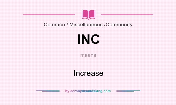 What does INC mean? It stands for Increase