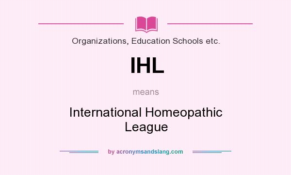 What does IHL mean? It stands for International Homeopathic League