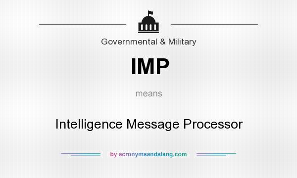 What does IMP mean? It stands for Intelligence Message Processor