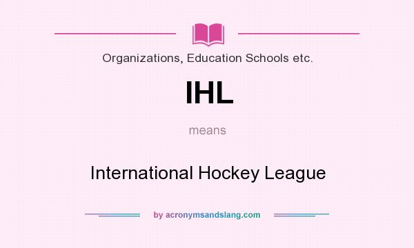 What does IHL mean? It stands for International Hockey League