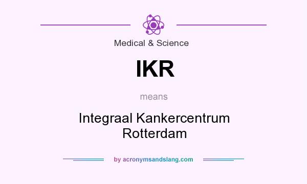 What does IKR mean? It stands for Integraal Kankercentrum Rotterdam