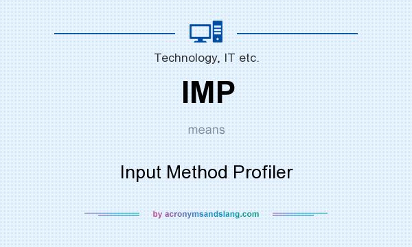 What does IMP mean? It stands for Input Method Profiler