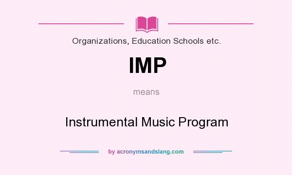 What does IMP mean? It stands for Instrumental Music Program