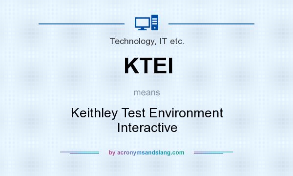 What does KTEI mean? It stands for Keithley Test Environment Interactive