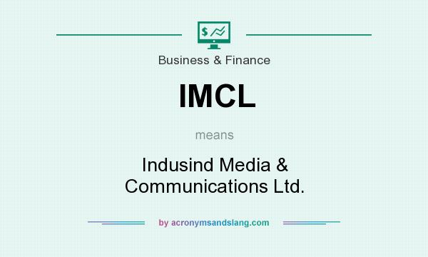 What does IMCL mean? It stands for Indusind Media & Communications Ltd.