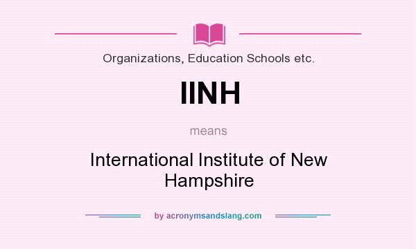 What does IINH mean? It stands for International Institute of New Hampshire