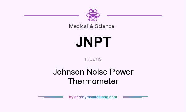 What does JNPT mean? It stands for Johnson Noise Power Thermometer