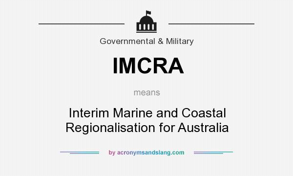 What does IMCRA mean? It stands for Interim Marine and Coastal Regionalisation for Australia