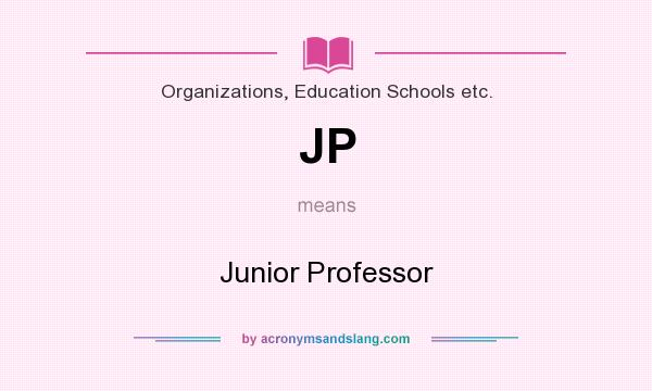 What does JP mean? It stands for Junior Professor