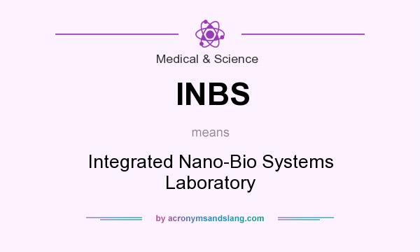 What does INBS mean? It stands for Integrated Nano-Bio Systems Laboratory