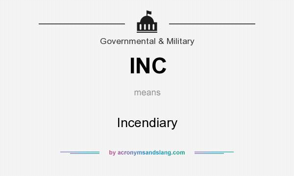 What does INC mean? It stands for Incendiary