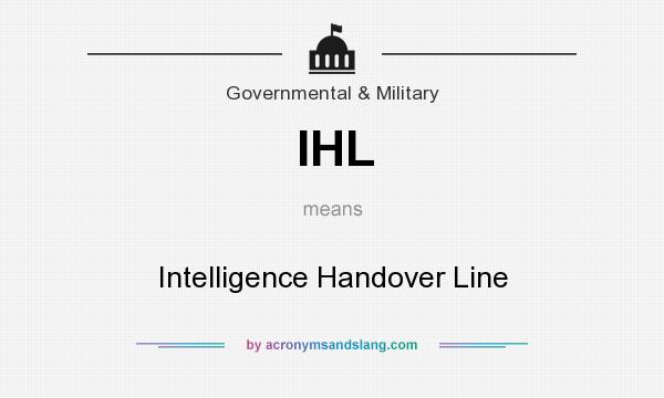 What does IHL mean? It stands for Intelligence Handover Line
