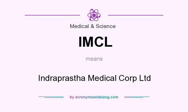 What does IMCL mean? It stands for Indraprastha Medical Corp Ltd