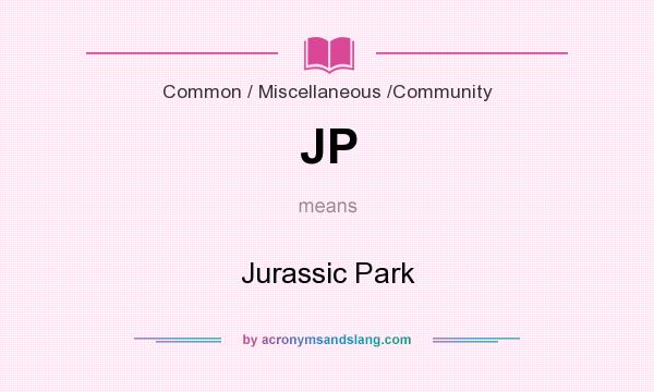 What does JP mean? It stands for Jurassic Park