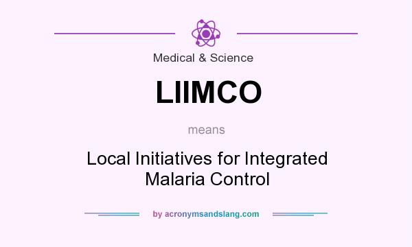 What does LIIMCO mean? It stands for Local Initiatives for Integrated Malaria Control