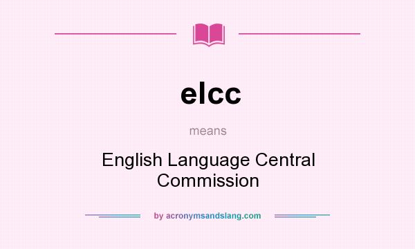 What does elcc mean? It stands for English Language Central Commission