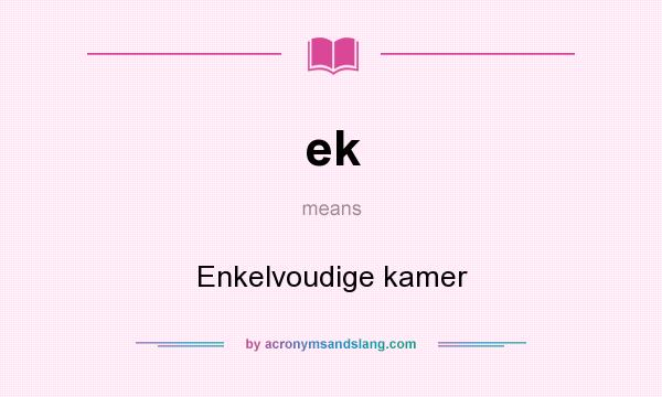 What does ek mean? It stands for Enkelvoudige kamer
