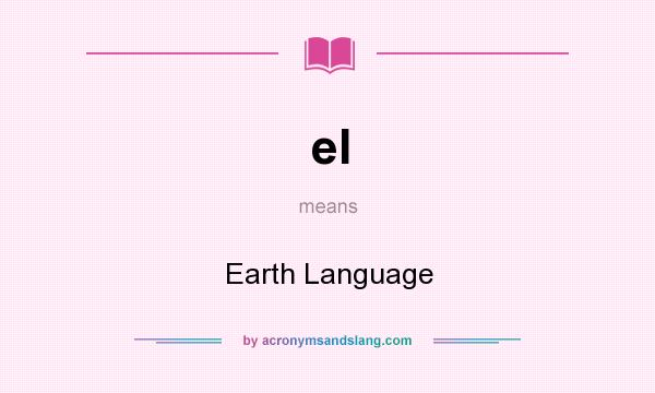 What does el mean? It stands for Earth Language