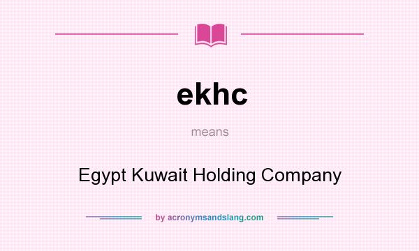 What does ekhc mean? It stands for Egypt Kuwait Holding Company