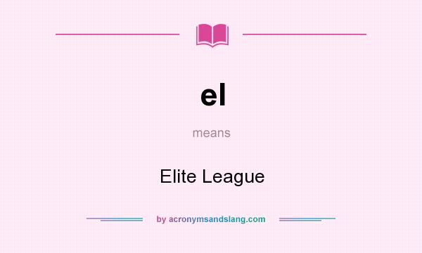 What does el mean? It stands for Elite League
