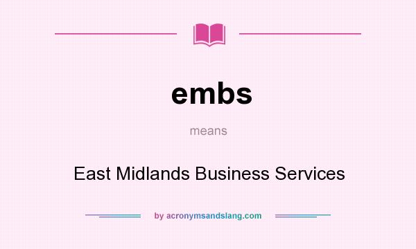 What does embs mean? It stands for East Midlands Business Services
