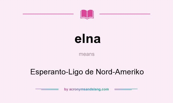 What does elna mean? It stands for Esperanto-Ligo de Nord-Ameriko