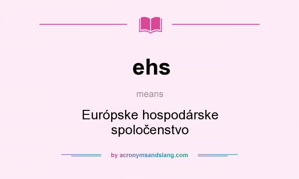 What does ehs mean? It stands for Európske hospodárske spoločenstvo