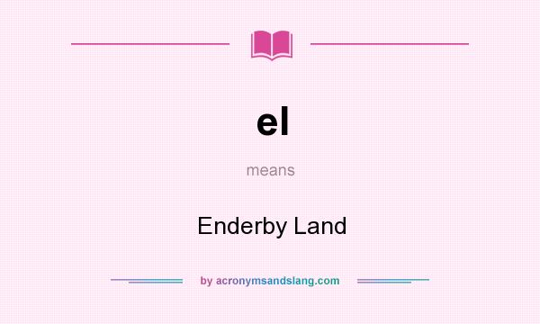 What does el mean? It stands for Enderby Land